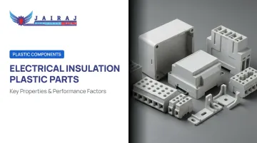 Electrical Insulation Plastic Parts: Key Properties & Performance Factors