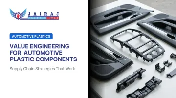 Value Engineering for Automotive Plastic Components: Supply Chain Strategies That Work