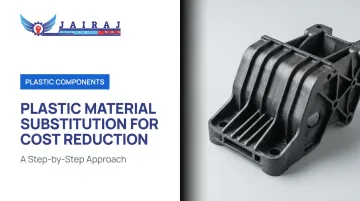 Plastic Material Substitution for Cost Reduction: A Step-by-Step Approach