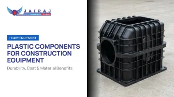 Plastic Components for Construction Equipment: Durability, Cost &amp; Material Benefits