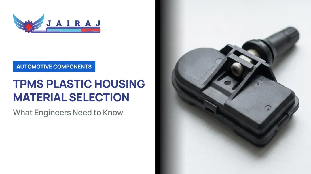 TPMS Plastic Housing Material Selection: What Engineers Need to Know