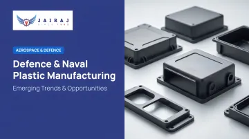 Defence &amp; Naval Plastic Manufacturing: Emerging Trends &amp; Opportunities