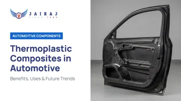 Thermoplastic Composites in Automotive: Benefits, Uses &amp; Future Trends