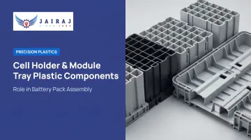 Cell Holder &amp; Module Tray Plastic Components: Role in Battery Pack Assembly
