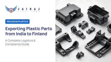 Exporting Plastic Parts from India to Finland: A Complete Logistics &amp; Compliance Guide