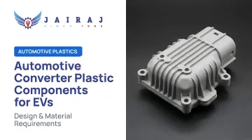 Automotive Converter Plastic Components for EVs: Design &amp; Material Requirements