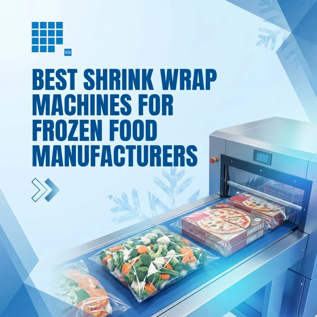 Best Shrink Wrap Machines for Frozen Food Manufacturers