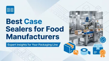 Best Case Sealers for Food Manufacturers