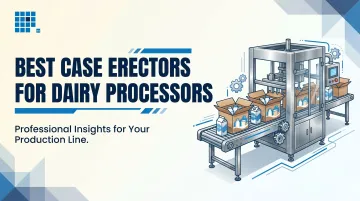Best Case Erectors for Dairy Processors