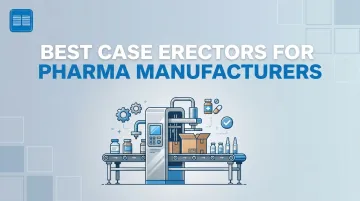 Best Case Erectors for Pharma Manufacturers