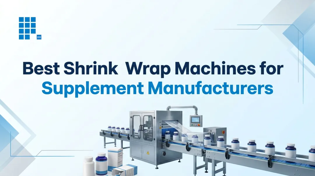Best Shrink Wrap Machines for Supplement Manufacturers