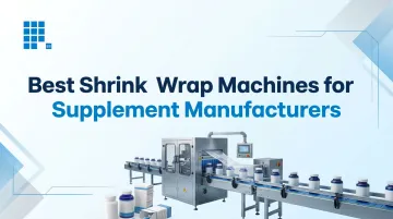 Best Shrink Wrap Machines for Supplement Manufacturers