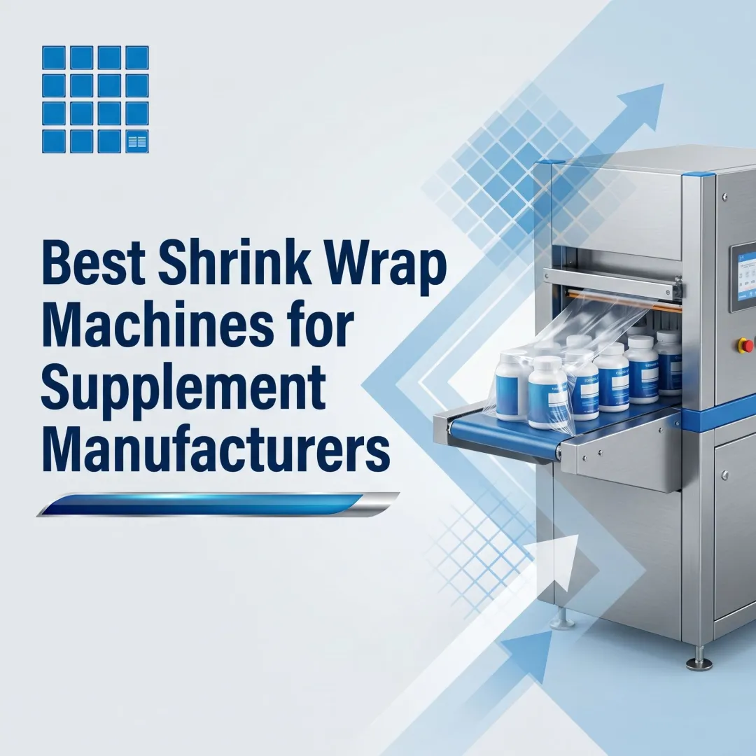 Best Shrink Wrap Machines for Supplement Manufacturers