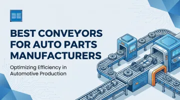 Best Conveyors for Auto Parts Manufacturers