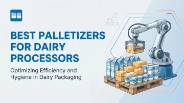 Best Palletizers for Dairy Processors