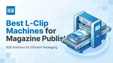 Best L-Clip Machines for Magazine Publishers