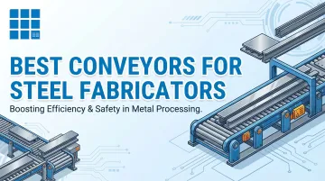 Best Conveyors for Steel Fabricators