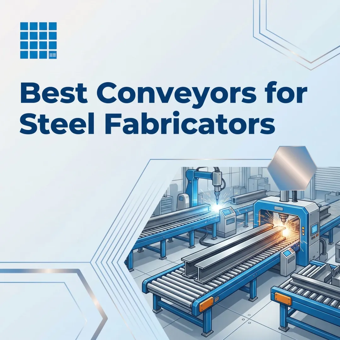 Best Conveyors for Steel Fabricators