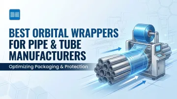 Best Orbital Wrappers for Pipe &amp; Tube Manufacturers