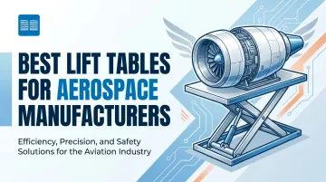 Best Lift Tables for Aerospace Manufacturers
