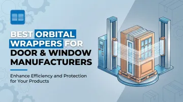 Best Orbital Wrappers for Door &amp; Window Manufacturers