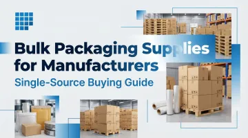 Bulk Packaging Supplies for Manufacturers - Single-Source Buying Guide
