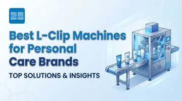 Best L-Clip Machines for Personal Care Brands