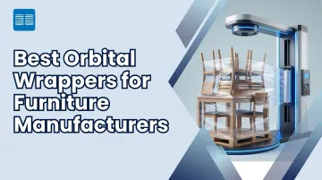 Best Orbital Wrappers for Furniture Manufacturers