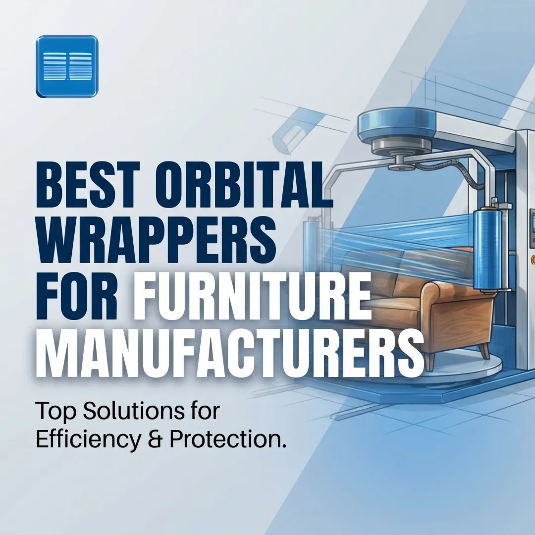 Best Orbital Wrappers for Furniture Manufacturers