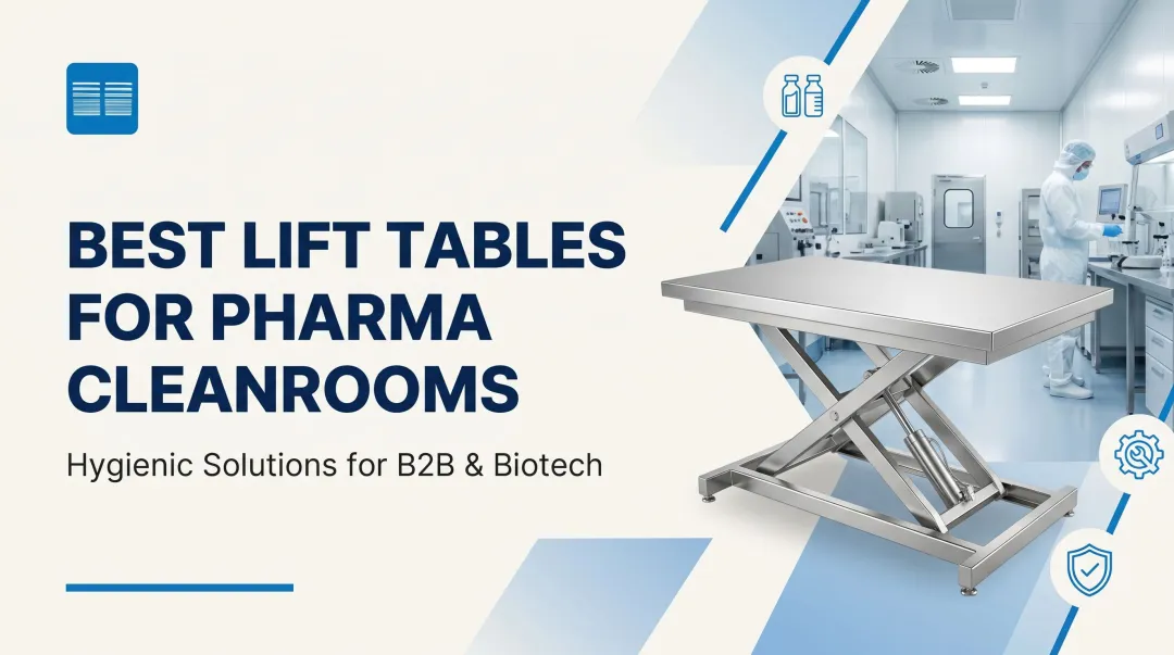 Best Lift Tables for Pharma Cleanrooms