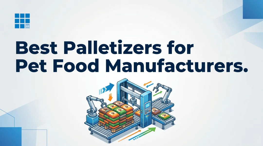 Best Palletizers for Pet Food Manufacturers