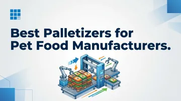 Best Palletizers for Pet Food Manufacturers