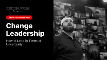 Change Leadership: How to Lead in Times of Uncertainty