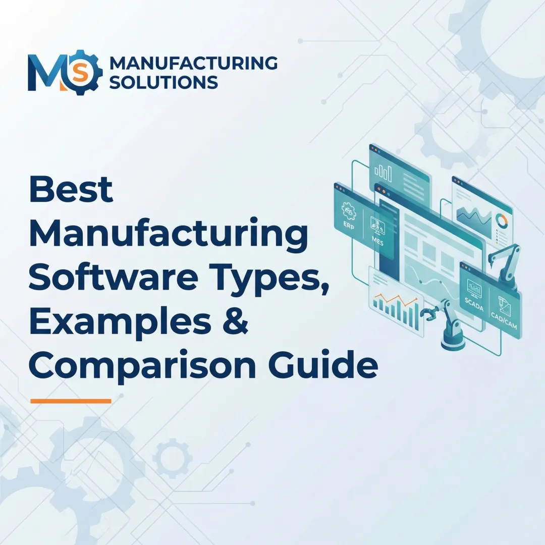 Best Manufacturing Software Types, Examples & Comparison Guide