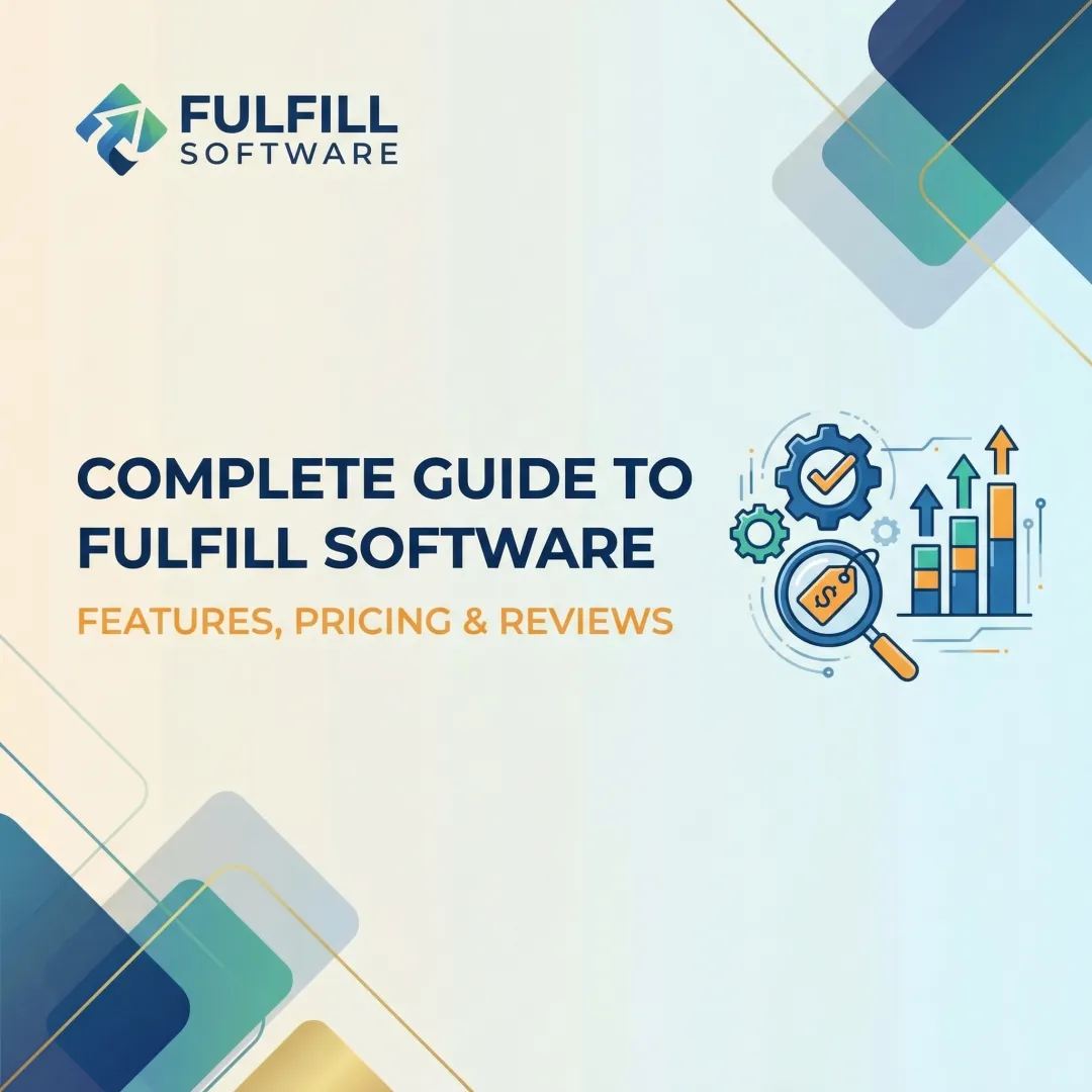 Complete Guide to Fulfill Software: Features, Pricing & Reviews