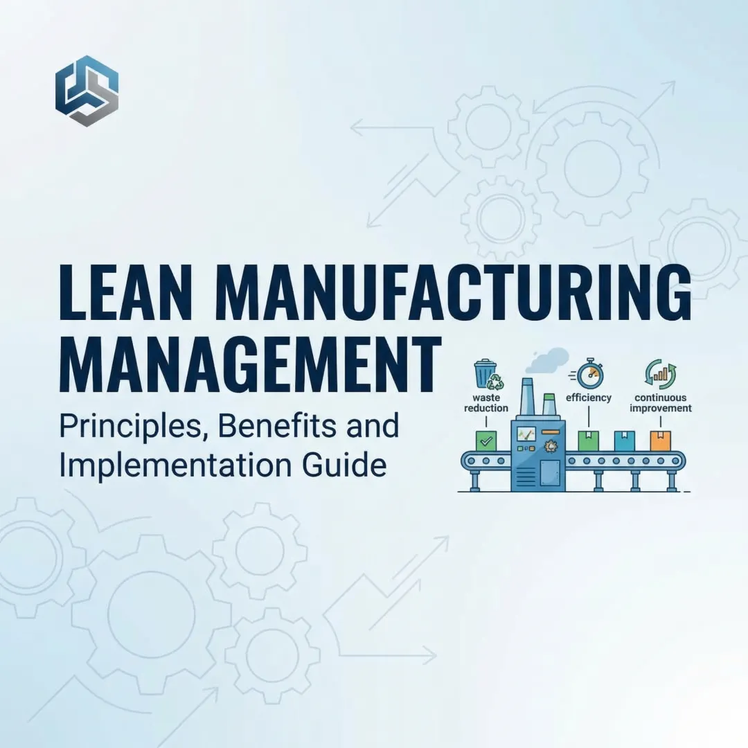 Lean Manufacturing Management: Principles, Benefits and Implementation Guide