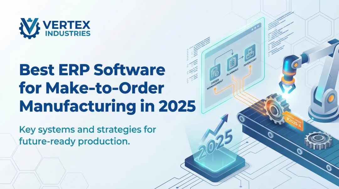 Best ERP Software for Make-to-Order Manufacturing in 2025