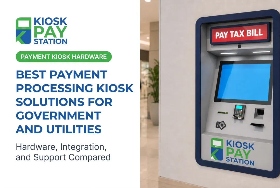 Best Payment Processing Kiosk Solutions for Government and Utilities