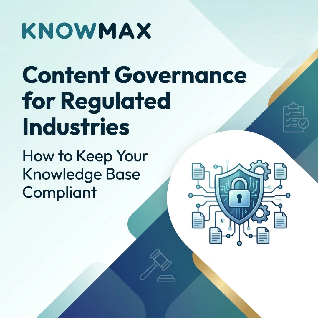Content Governance for Regulated Industries: How to Keep Your Knowledge Base Compliant