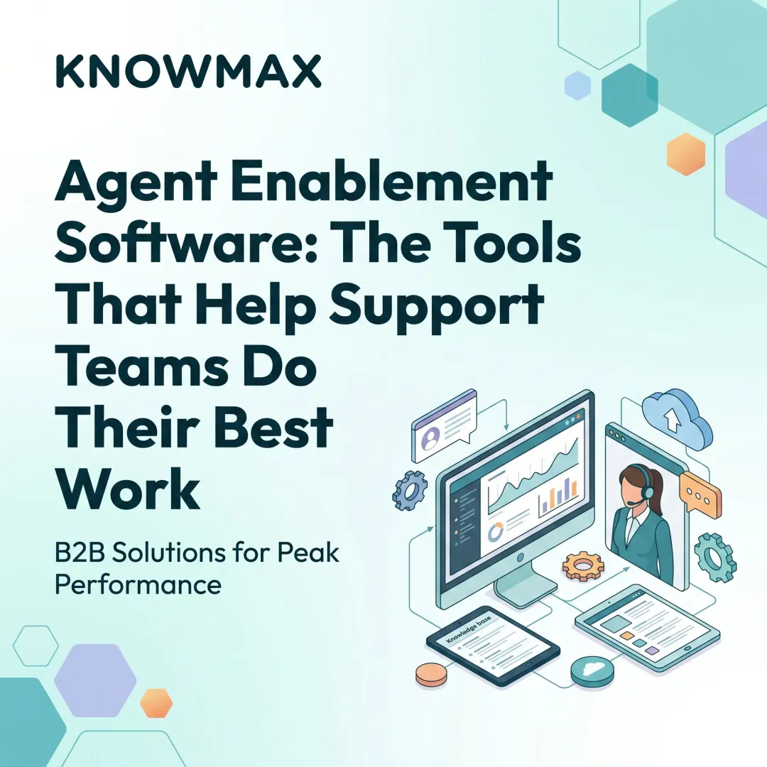 Agent Enablement Software: The Tools That Help Support Teams Do Their Best Work