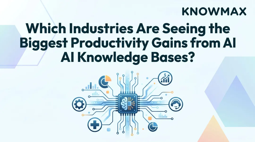 Which Industries Are Seeing the Biggest Productivity Gains from AI Knowledge Bases?