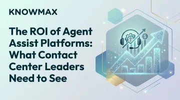 The ROI of Agent Assist Platforms: What Contact Center Leaders Need to See