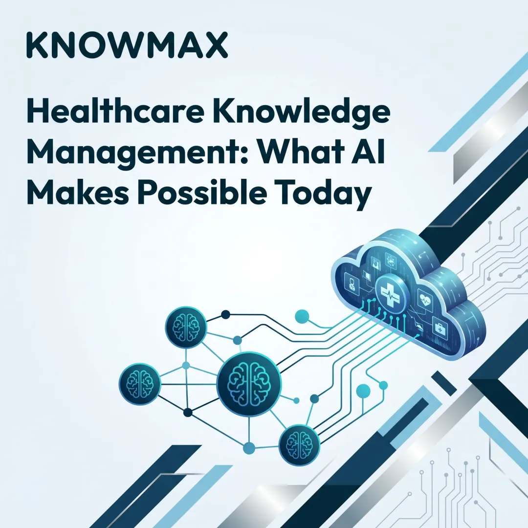 Healthcare Knowledge Management: What AI Makes Possible Today