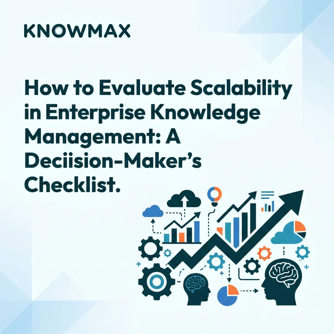 How to Evaluate Scalability in Enterprise Knowledge Management: A Decision-Maker's Checklist