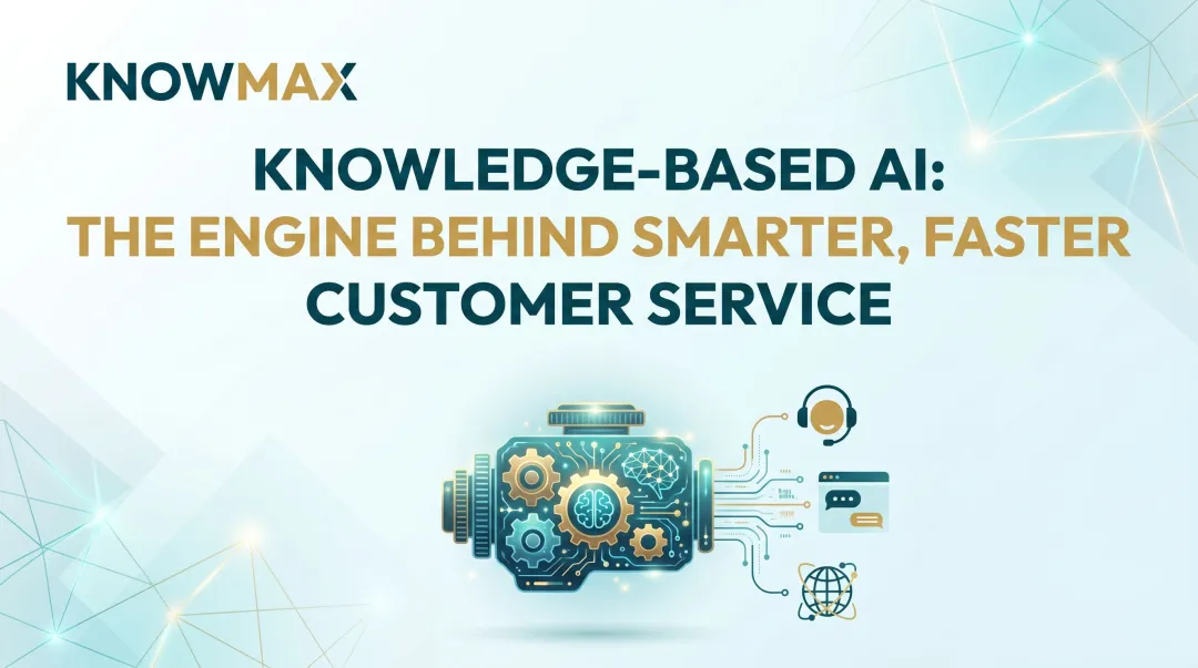 Knowledge-Based AI: The Engine Behind Smarter, Faster Customer Service