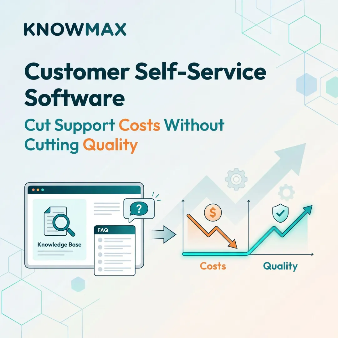 Customer Self-Service Software: Cut Support Costs Without Cutting Quality