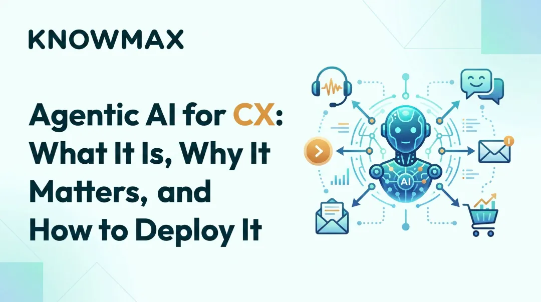 Agentic AI for CX: What It Is, Why It Matters, and How to Deploy It