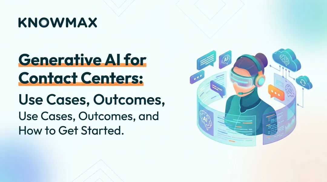 Generative AI for Contact Centers: Use Cases, Outcomes, and How to Get Started