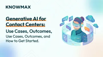 Generative AI for Contact Centers: Use Cases, Outcomes, and How to Get Started
