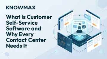 What Is Customer Self-Service Software and Why Every Contact Center Needs It